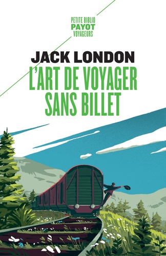 L'art de voyager sans billet. Eloge du vagabond et autres récits
