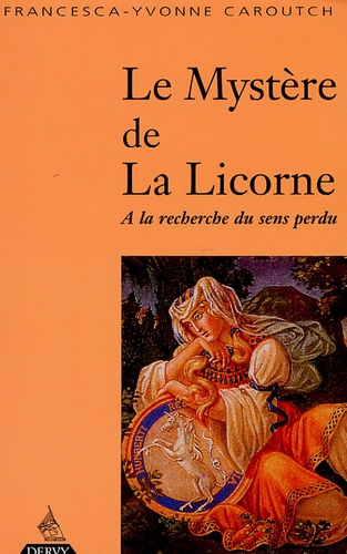 Le mystère de la licorne. A la recherche du sens perdu
