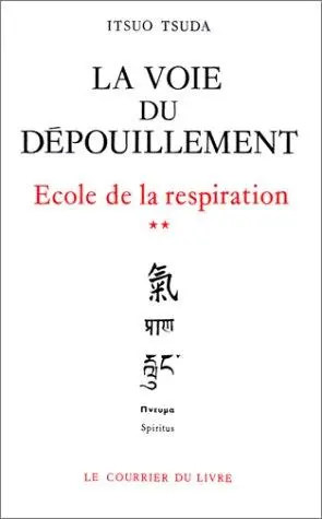 La voie du dépouillement. École de la respiration T.2