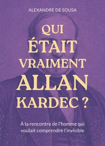 Qui était vraiment Allan Kardec ? A la rencontre de l’homme qui voulait comprendre l’invisible