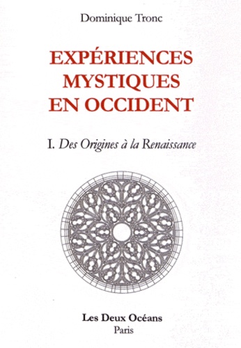 Expériences mystiques en Occident. Tome 1, Des origines à la Renaissance