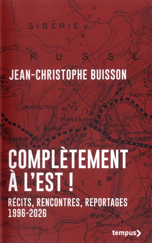 Complètement à l'Est ! Récits, rencontres et reportages en Europe orientale (1996-2026)