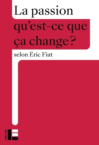 La passion. Qu'est-ce que ça change?