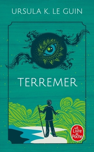 Terremer. Le sorcier de Terremer ; Les tombeaux d'Atuan ; L'ultime rivage