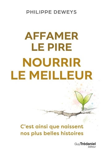 Affamer le pire, nourrir le meilleur. C'est ainsi que naissent nos plus belles histoires