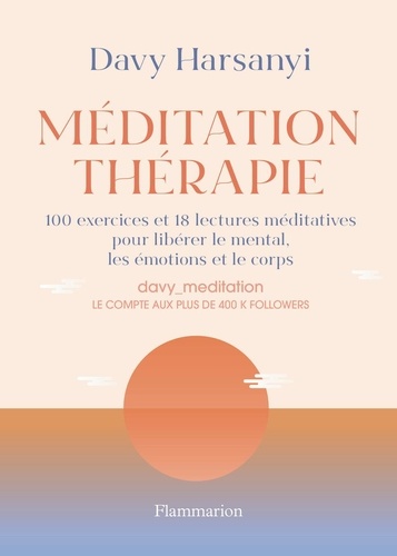 Méditation Thérapie. 50 exercices d'automéditation pour traiter les maux du quotidien