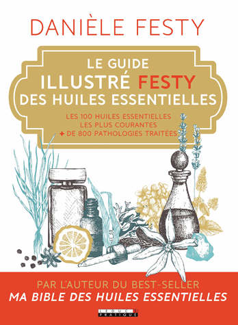 Le guide illustré Festy des huiles essentielles