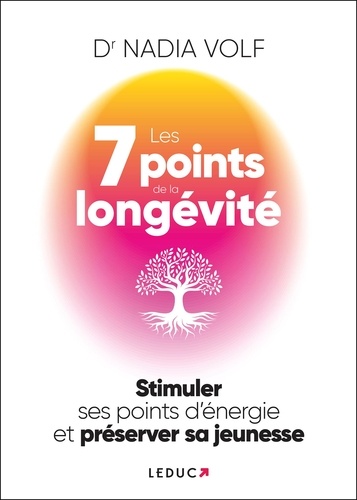 Les 7 Points de la longévité. Stimuler ses points d’énergie et préserver sa jeunesse