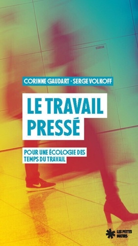 Le travail pressé. Pour une écologie des temps du travail