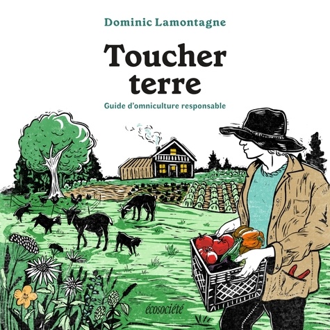 Toucher terre. Guide d'omniculture responsable
