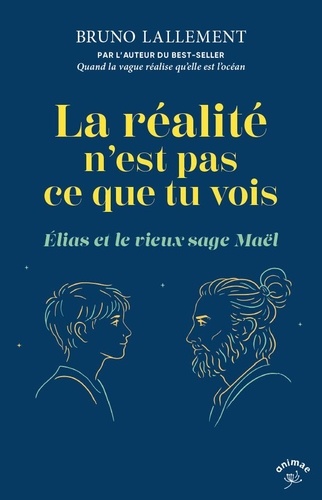 La réalité n'est pas ce que tu vois. Elias et le vieux sage Maël