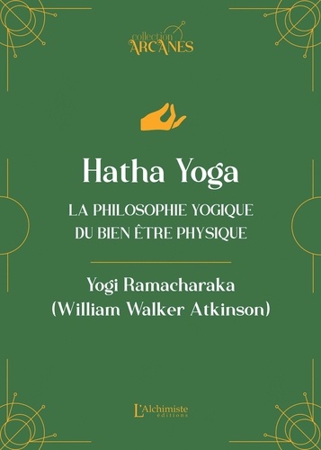 Hatha Yoga. La philosophie yogique du bien-être physique