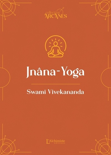 Jnâna-Yoga. La voie de la connaissance