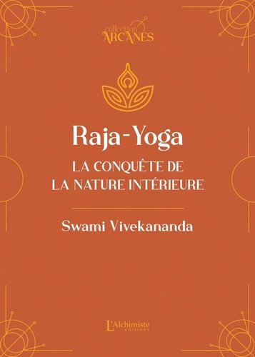 Raja-Yoga. La conquête de la nature intérieure