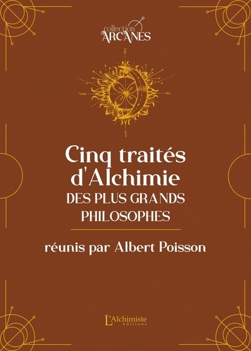 Cinq traités d'alchimie des plus grands philosophes