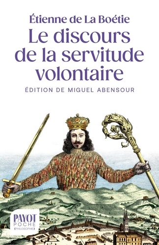 Le discours de la servitude volontaire. Suivi de La Boétie et la question du politique