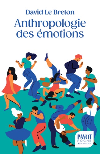 Anthropologie des émotions. Etre affectivement au monde