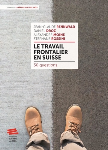 Le travail frontalier en Suisse. 30 questions