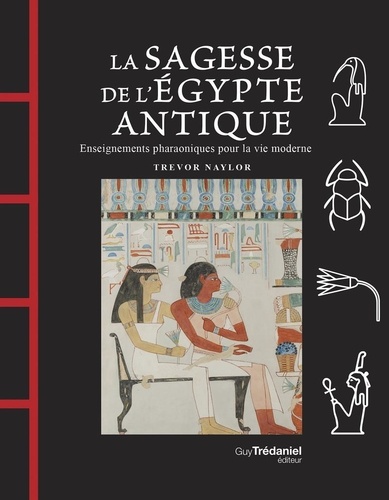 La Sagesse de l'Égypte Antique - Enseignements pharaoniques pour la vie moderne