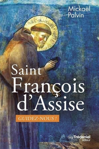 Saint François guidez-nous !