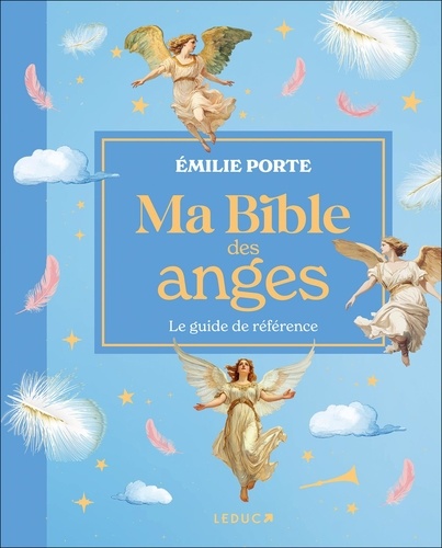 Ma Bible des Anges. Le guide de référence