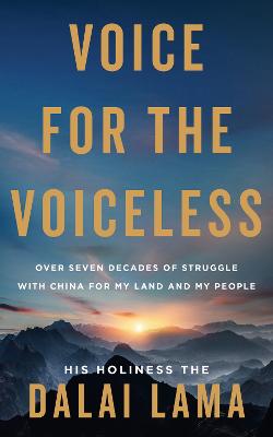 Voice for the Voiceless. Over Seven Decades of Struggle with China for My Land and My People