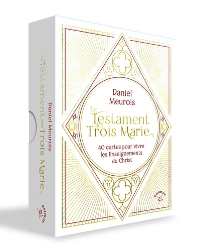 Le Testament des trois Marie. 40 cartes pour vivre les Enseignements du Christ