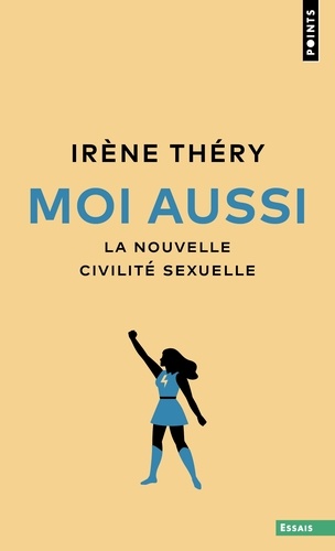 Moi aussi. La nouvelle civilité sexuelle