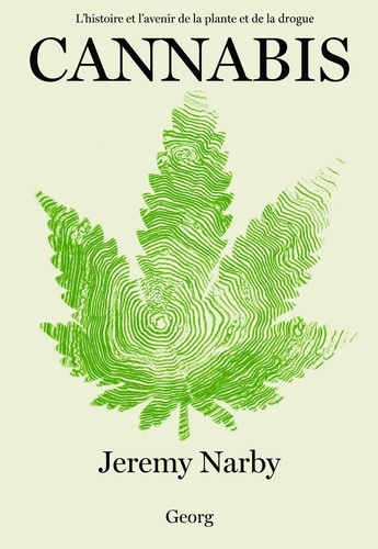 Cannabis. L'histoire et l'avenir de la plante et de la drogue