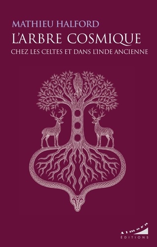 L'Arbre Cosmique chez les Celtes et dans l'Inde ancienne