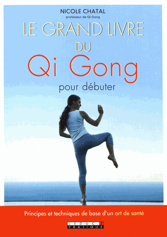 Le grand livre du Qi Gong pour débuter
