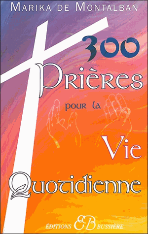 300 prières pour la vie quotidienne
