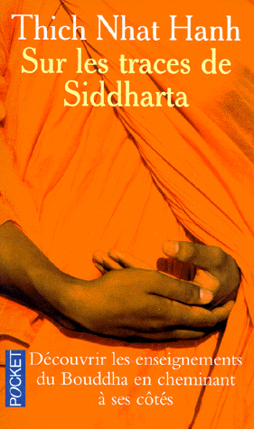 Sur les traces de SIDDHARTHA. Découvrir les enseignements du Bouddha en cheminant à ses côtés