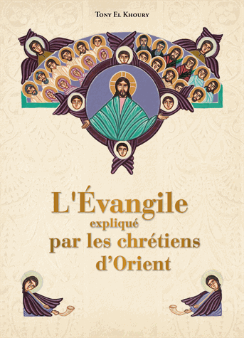 L'évangile expliqué par les chrétiens d'Orient