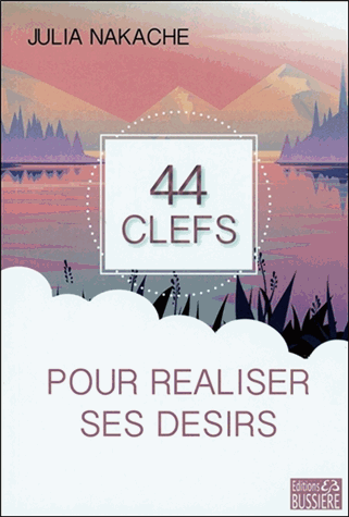 44 clefs pour réaliser ses désirs
