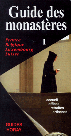 GUIDE DES MONASTERES. Tome 1, France, Belgique, Luxembourg, Suisse