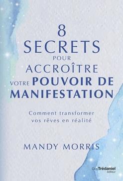 8 secrets pour accroître votre pouvoir de manifestation