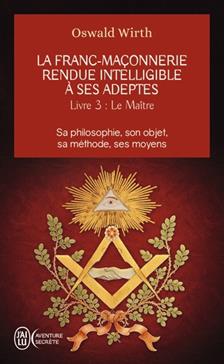 La franc-maçonnerie rendue intelligible à ses adeptes