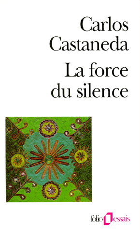 La force du silence. Nouvelle leçons de Don Juan