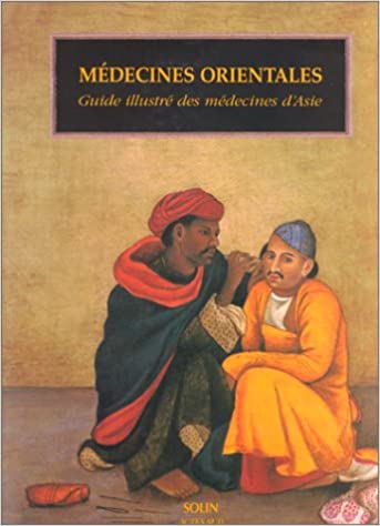 Médecines orientales: Guide illustré des médecines d'Asie
