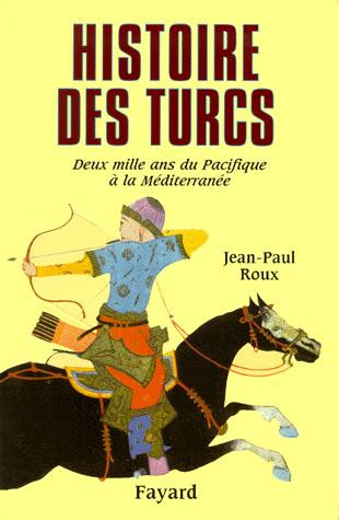 Histoire des Turcs. Deux mille ans du Pacifique à la Méditerranée