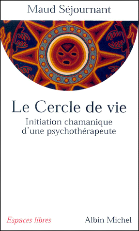 Le cercle de vie. Initiation chamanique d'une psychothérapeute