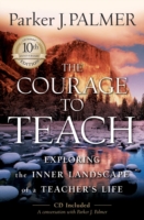 The Courage to Teach: Exploring the Inner Landscape of a Teacher's Life [With CDROM]