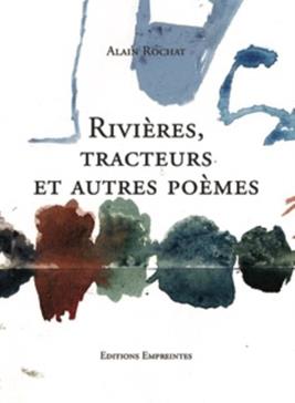 Rivières, tracteurs et autres poèmes