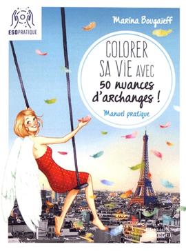 Colorer sa vie avec 50 nuances d'archanges !