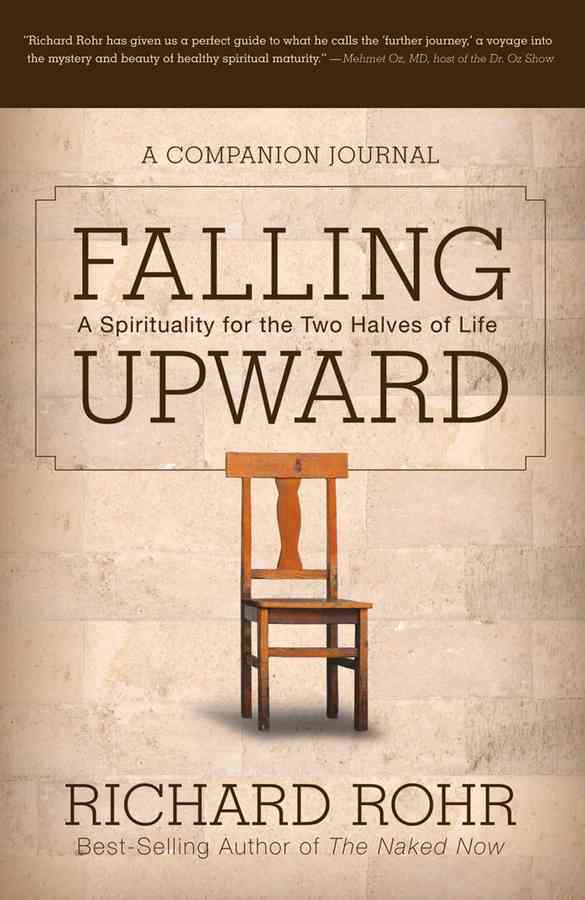 Falling Upward: A Spirituality for the Two Halves of Life -- A Companion Journal
