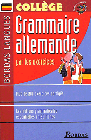Grammaire allemande par les exercices. Collège