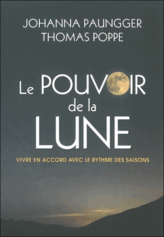 Le pouvoir de la lune: Vivre en accord avec le rythme des saisons