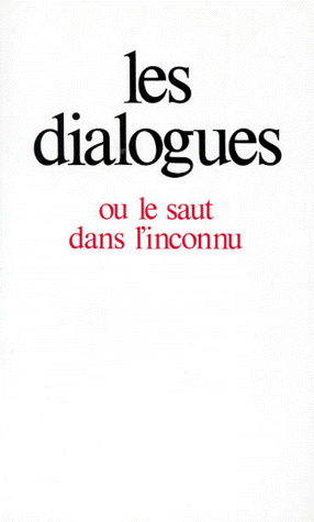 Les Dialogues ou le saut dans l'inconnu