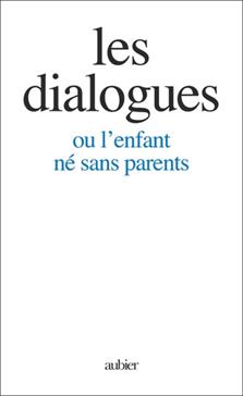 Les dialogues ou l'enfant né sans parents